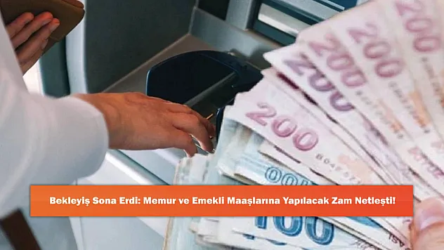 Bekleyiş Sona Erdi: Memur ve Emekli Maaşlarına Yapılacak Zam Netleşti!