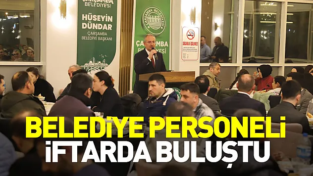 Belediye personeli iftarda buluştu