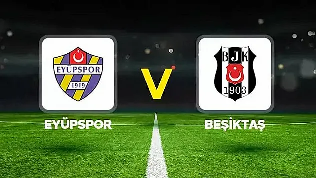Beşiktaş, Eyüpspor'a konuk olacak