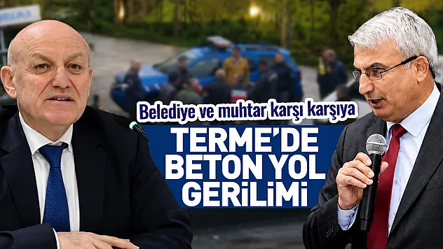 Beton Yol Çalışması Krize Dönüştü: Terme'de Karşılıklı Suçlamalar