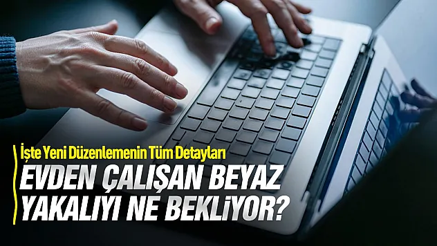 Beyaz yakalının gözü kulağı yeni düzenlemede