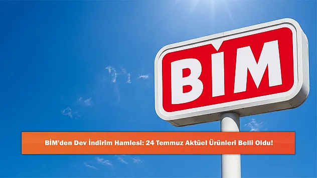 BİM'den Dev İndirim Hamlesi: 24 Temmuz Aktüel Ürünleri Belli Oldu!