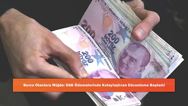 Borcu Olanlara Müjde: SGK Ödemelerinde Kolaylaştıran Düzenleme Başladı!