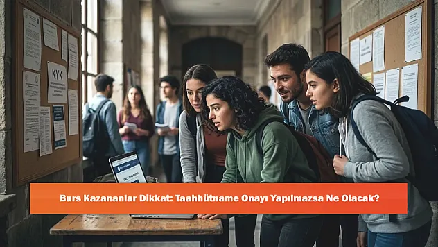 Burs Kazananlar Dikkat: Taahhütname Onayı Yapılmazsa Ne Olacak?