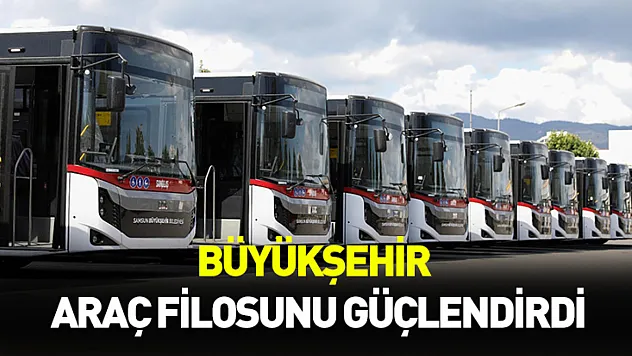Büyükşehir araç filosunu güçlendirdi