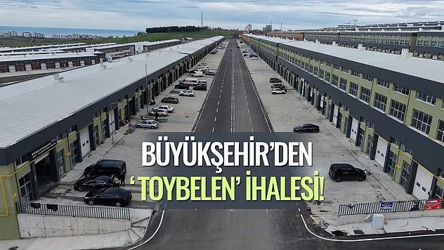 Büyükşehir'den 'Toybelen' ihalesi!