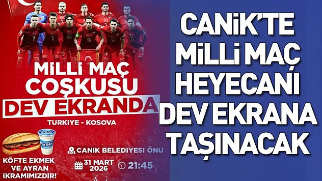 Canik'te milli maç heyecanı dev ekrana taşınacak