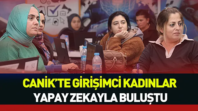 Canik'te yapay zeka eğitimi veriliyor