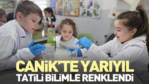 Canik'te Yarıyıl Tatili Bilimle Renklendi
