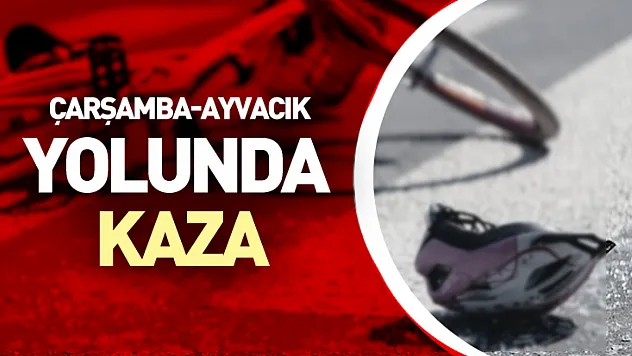 Çarşamba-Ayvacık Yolunda Kaza