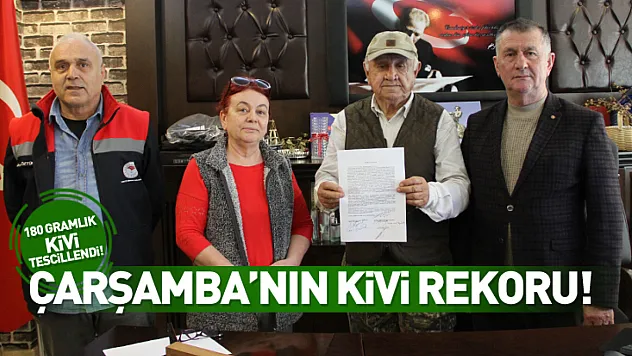 Çarşamba'da 180 gramlık kivi tescillendi
