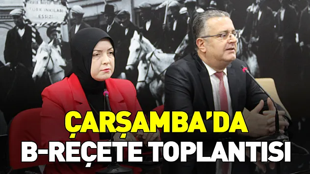 Çarşamba'da B-Reçete Toplantısı