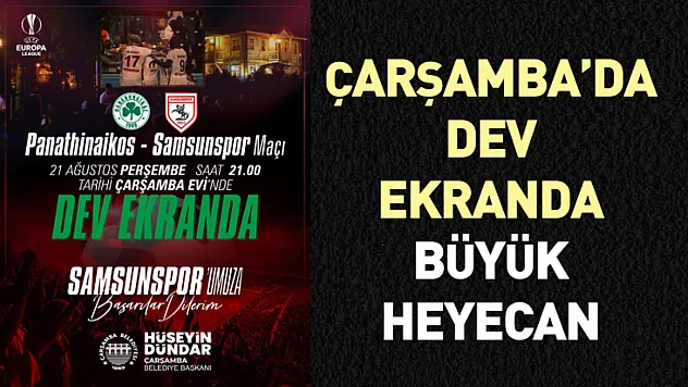 Çarşamba'da dev ekranda büyük heyecan