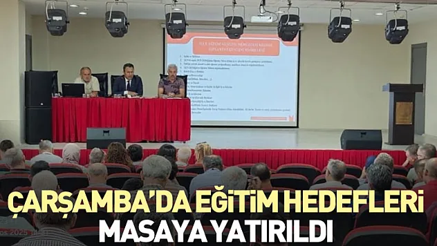 Çarşamba'da eğitim hedefleri masaya yatırıldı