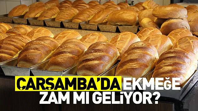 Çarşamba'da Ekmeğe Zam mı Geliyor?