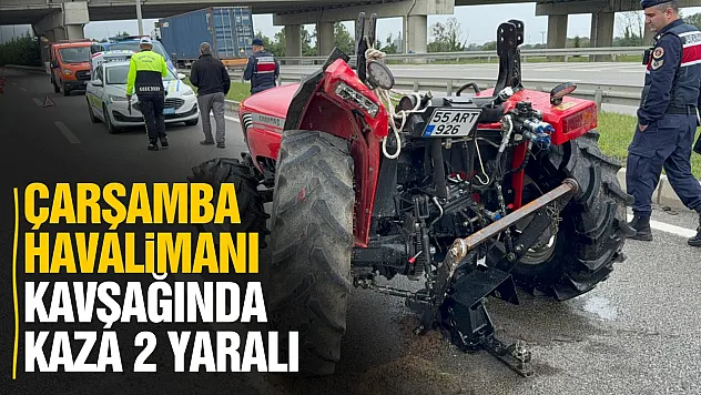 Çarşamba'da kamyonet ile traktör çarpıştı: 2 yaralı