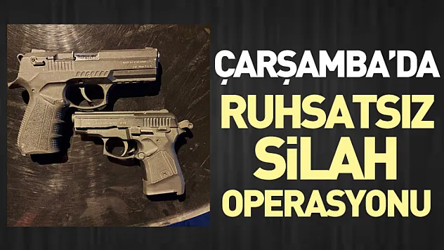 Çarşamba'da Ruhsatsız Silah Operasyonu