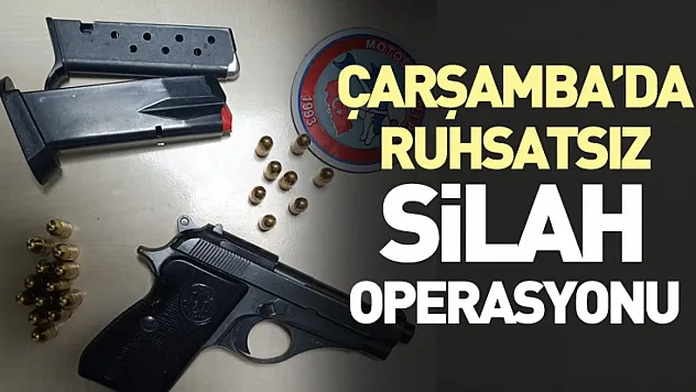 Çarşamba'da Ruhsatsız Silah Operasyonu
