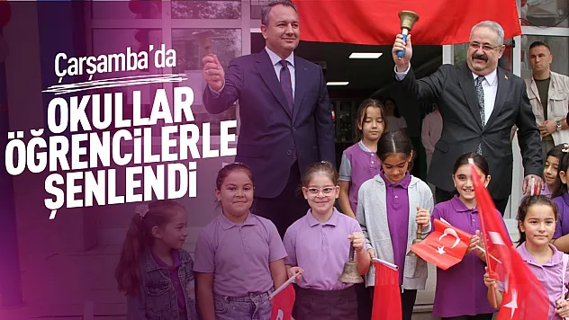 Çarşamba'da yeni eğitim-öğretim yılı Kaymakam Sağlam'ın ziliyle başladı