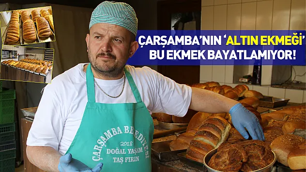 Çarşamba'nın altın ekmeği: Bu ekmek bayatlamıyor!