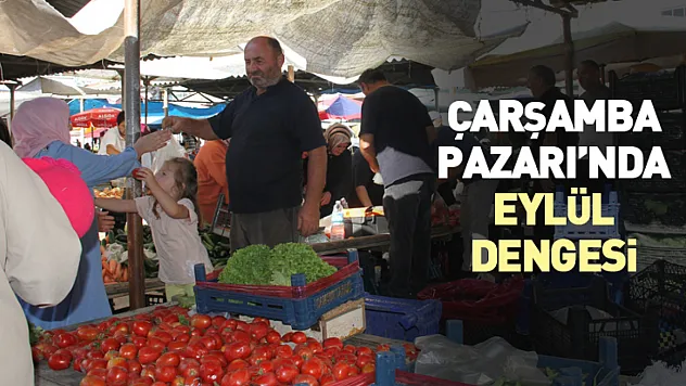 Çarşamba Pazarı'nda eylül dengesi