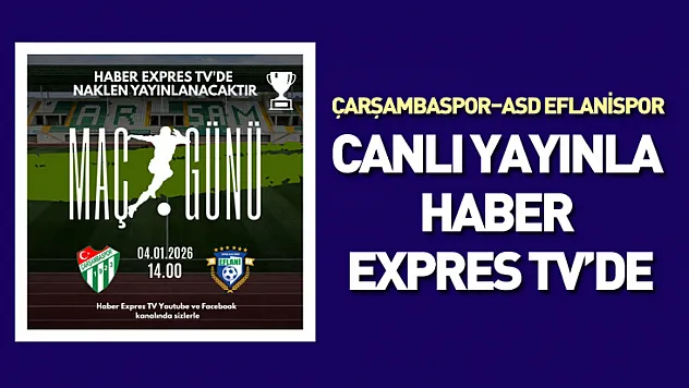 Çarşambaspor–Asd Eflanispor Canlı Yayınla Haber Expres Tv'de