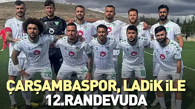Çarşambaspor, Ladik Belediyespor ile 12.randevuda