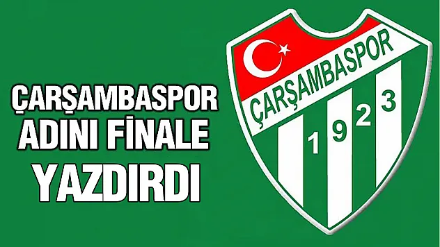 Çarşambaspor penaltılarla finale yükseldi