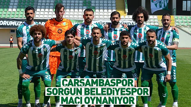 Çarşambaspor Sorgun Belediyespor maçı oynanıyor