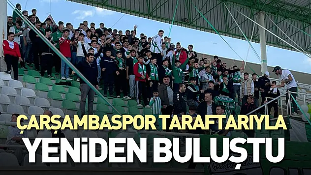 Çarşambaspor Taraftarıyla Yeniden Buluştu