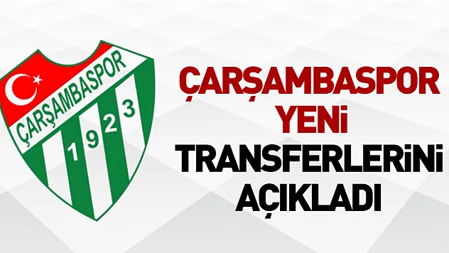 Çarşambaspor yeni transferlerini açıkladı