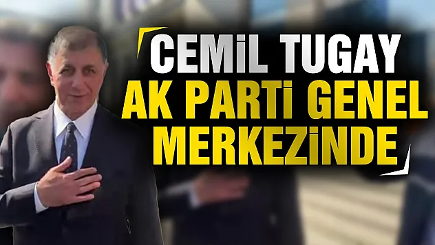 Cemil Tugay için kritik gün AK Parti Genel Merkezi'ne geldi