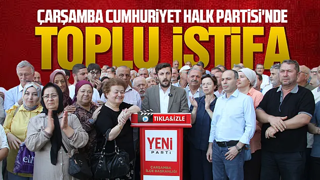 CHP Çarşamba ilçe başkanı ve belediye meclis üyeleri istifa etti