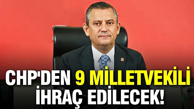 CHP'de 9 vekilin partiden ihraç süreci başlatıldı