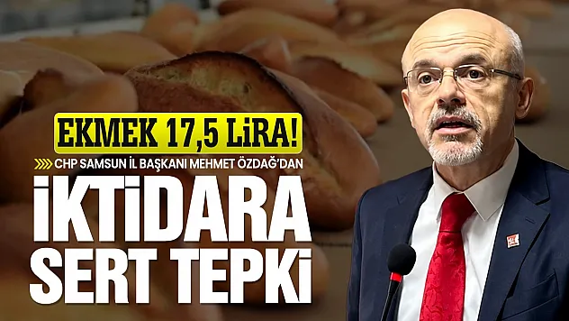 CHP'li Mehmet Özdağ'dan Ekmek zammına sert tepki