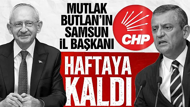 CHP Samsun Atama Bekliyor