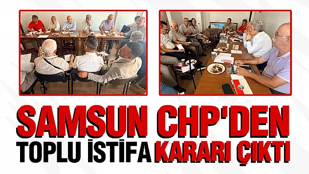 CHP Samsun'da İstifa Depremi: Yeni Yol Haritası Belli Oldu