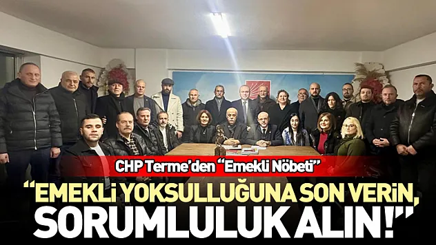CHP Terme'den Emekli Nöbeti