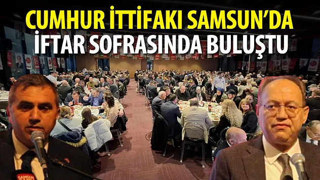 Cumhur ittifakı Samsun'da iftar sofrasında buluştu