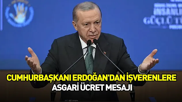 Cumhurbaşkanı Erdoğan'dan işverenlere asgari ücret mesajı