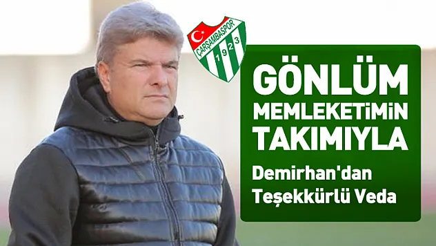Demirhan'dan Veda Mesajı: 'Gönlüm memleketimin takımıyla'