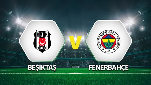 Derbi Heyecanı: Beşiktaş, Fenerbahçe'yi Ağırlıyor