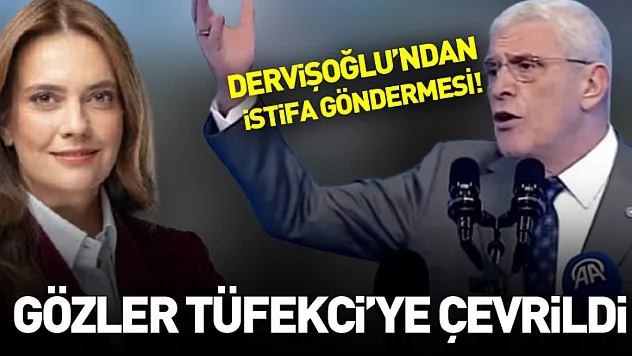 Dervişoğlu'ndan istifa göndermesi! Gözler Tüfekci'ye çevrildi