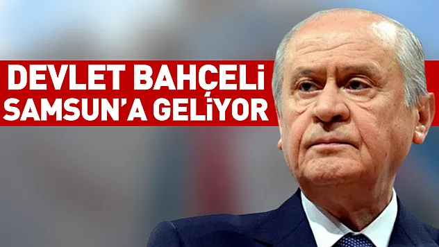 Devlet Bahçeli Samsun'a geliyor