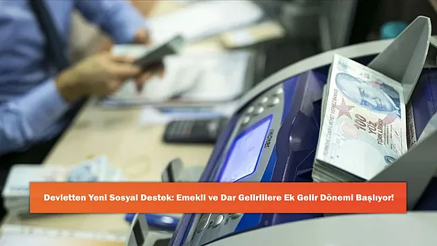 Devletten Yeni Sosyal Destek: Emekli ve Dar Gelirlilere Ek Gelir Dönemi Başlıyor!
