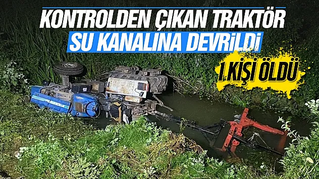 Devrilen traktörde 1 ölü 1 yaralı