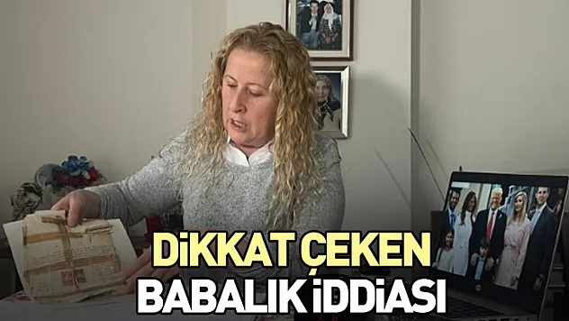 Dikkat çeken babalık iddiası