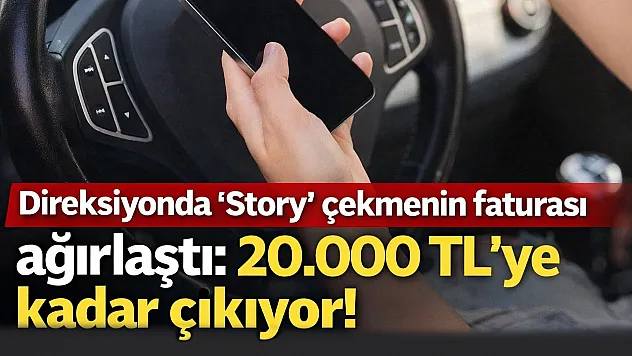 Direksiyonda 'Story' çekmenin faturası ağırlaştı: 20.000 TL'ye kadar çıkıyor!