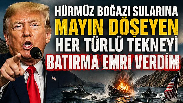Donald Trump'tan Hürmüz Boğazı için vur emri!