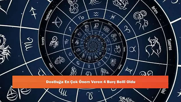 Dostluğa En Çok Önem Veren 4 Burç Belli Oldu